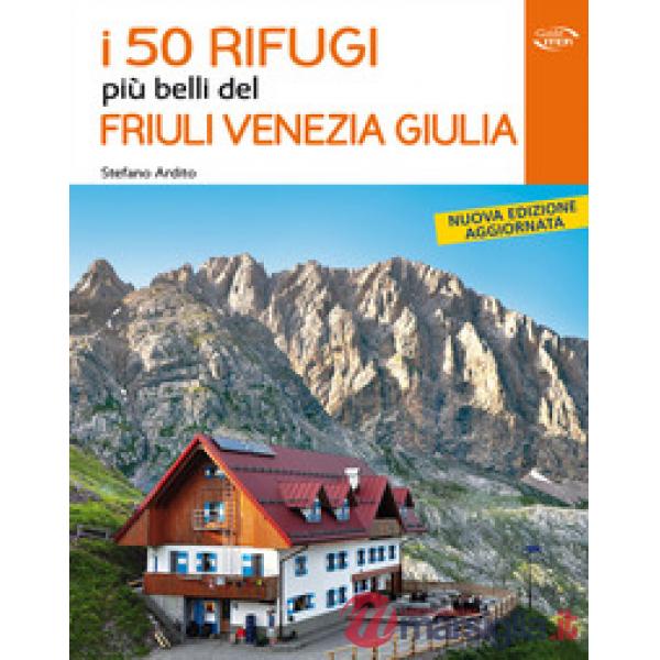 50 rifugi più belli del Friuli Venezia Giulia (I)