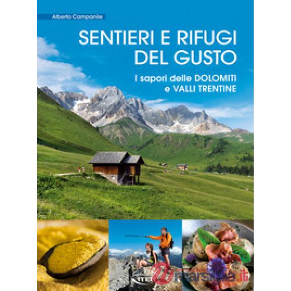 Sentieri e rifugi del gusto. I sapori delle Dolomiti e Valli Trentine