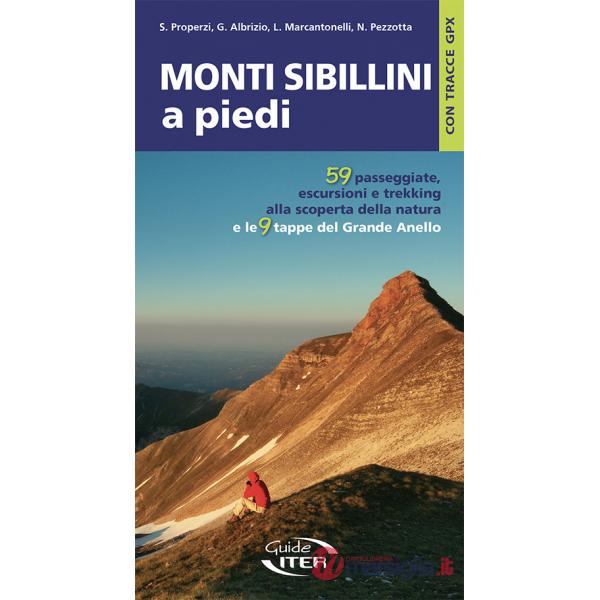 Monti Sibillini a piedi. 59 passeggiate, escursioni e trekking e le 9 tappe del Grande Anello