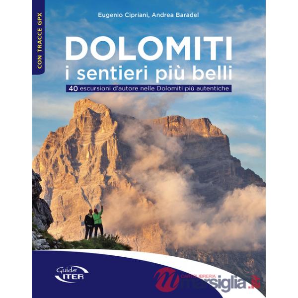 Dolomiti. I sentieri più belli. 40 escursioni d'autore nelle Dolomiti più autentiche