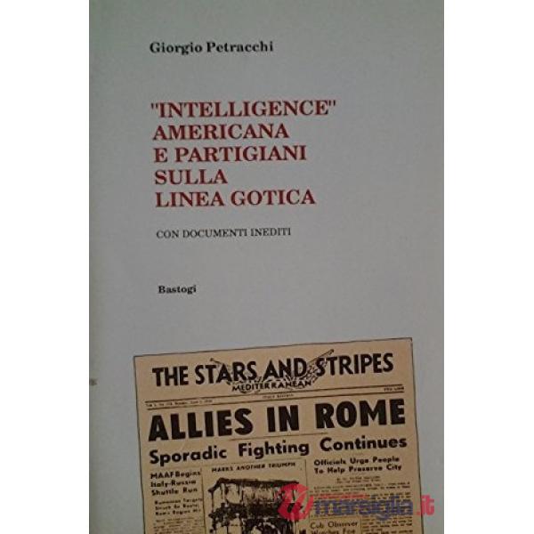 Intelligence americana e partigiani sulla linea gotica. I documenti segreti dell'Oss.