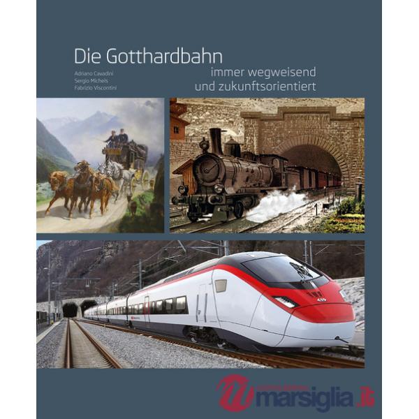 Gotthardbahn. Immer wegweisend und zukunftsorientiert (Die)