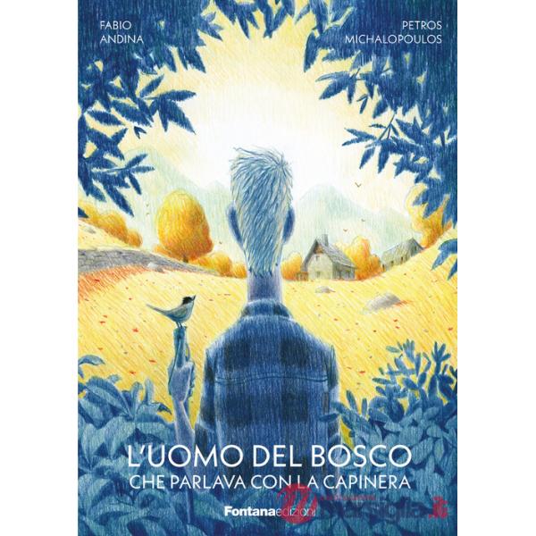 Uomo del bosco che parlava con la capinera (L')