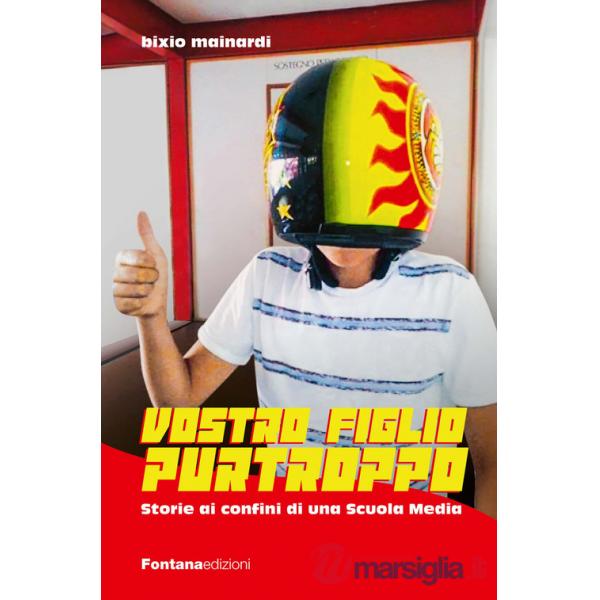 Vostro figlio purtroppo. Storie ai confini di una scuola media