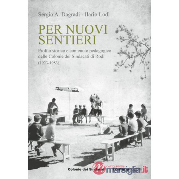 Per nuovi sentieri. Profilo storico e contenuto pedagogico delle Colonie dei Sindacati di Rodi (1923-1983)