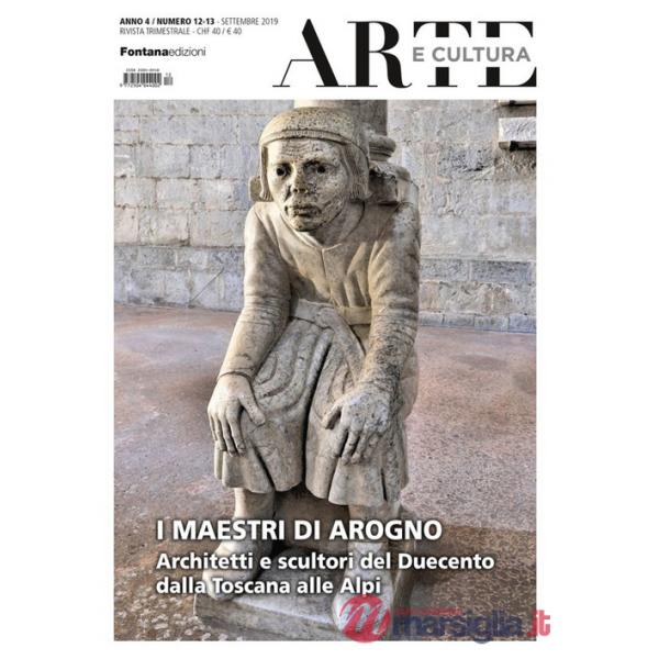 Arte e cultura (2019). Vol. 12-13: I maestri di Arogno. Architetti e scultori del Duecento dalla Toscana alle Alpi
