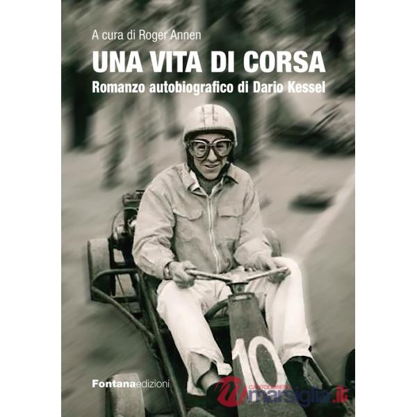 Vita di corsa. Romanzo autobiografico di Dario Kessel (Una)