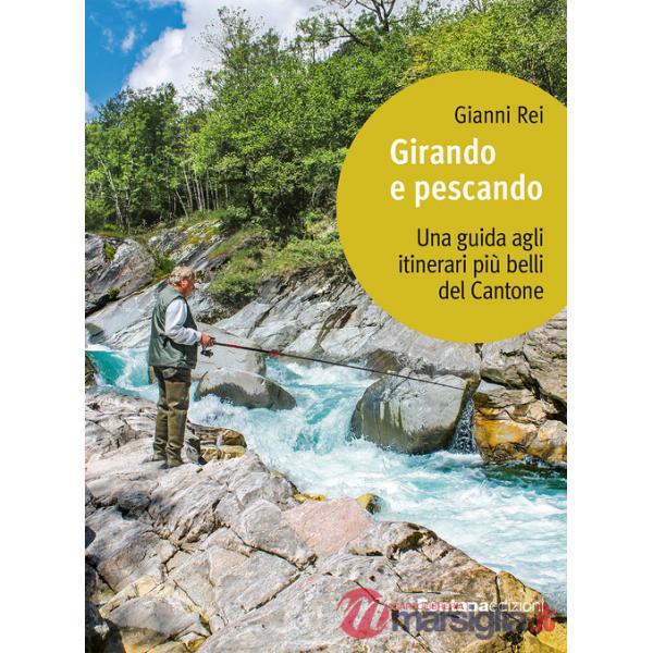 Girando e pescando. Una guida agli itinerari più belli del Cantone