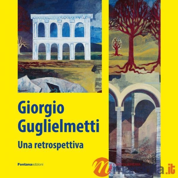 Giorgio Guglielmetti. Una retrospettiva