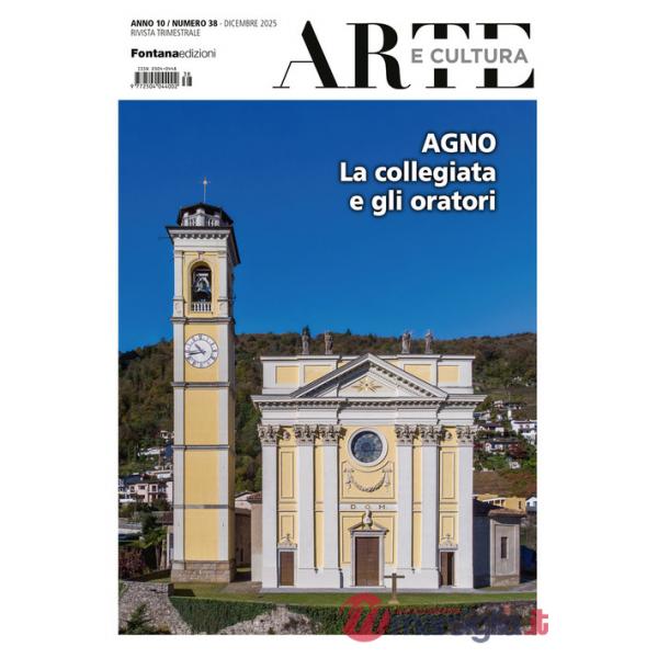 Arte e cultura. Vol. 38: Agno. La collegiata e gli oratori