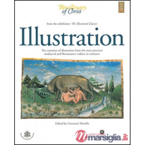 Illustration. Ten centuries of illustration from the most precious mediaeval and
