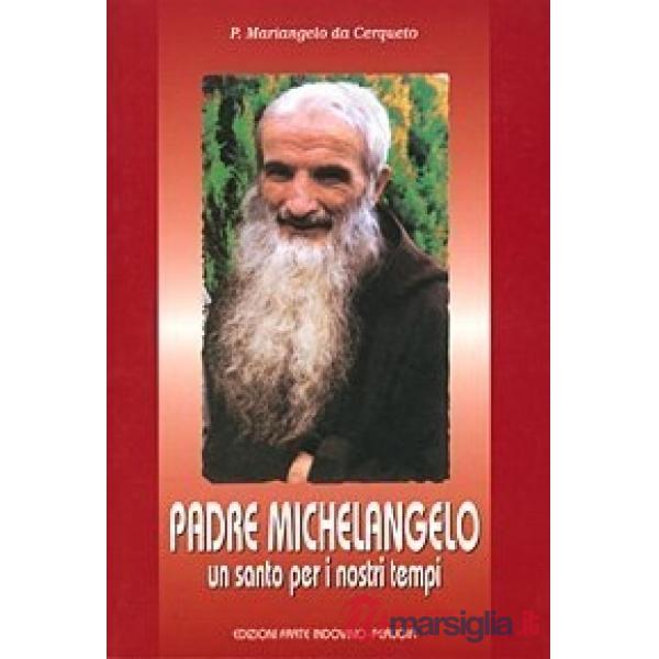 Padre Michelangelo. Un santo per i nostri tempi