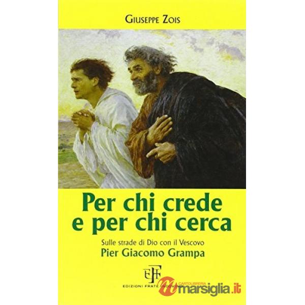 Per chi crede e per chi cerca. Sulla strada di Dio con il vescovo Pier Giacomo G