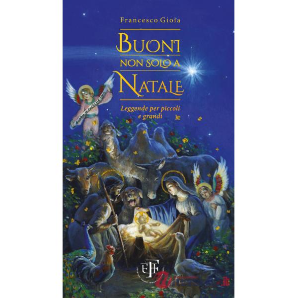 Buoni non solo a Natale. Leggende per piccoli e grandi