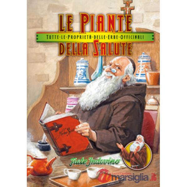 Piante della salute. Tutte le proprietà delle erbe officinali (Le)