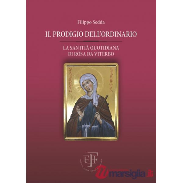 Prodigio dell'ordinario. La santità quotidiana di Rosa da Viterbo (Il)