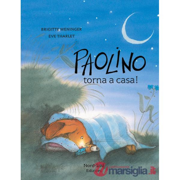 Paolino, torna a casa! Ediz. a colori
