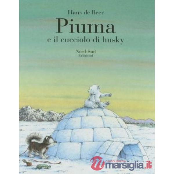 Piuma e il cucciolo di husky. Ediz. illustrata