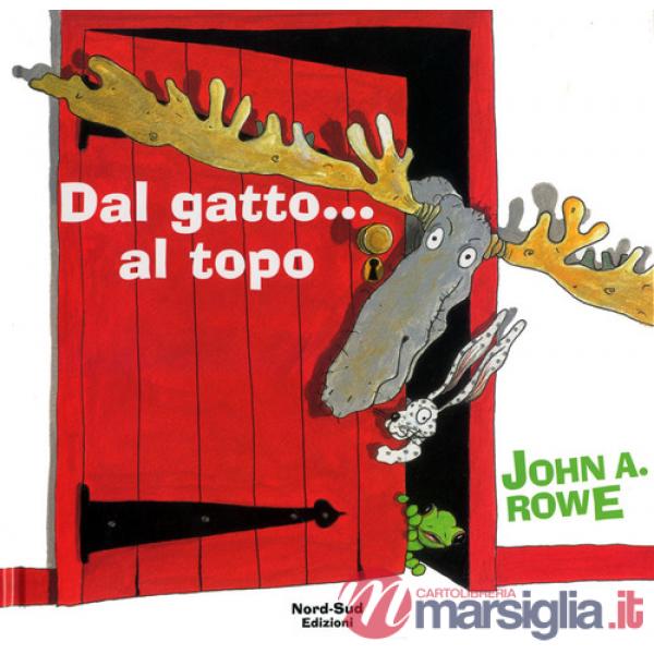Dal gatto... al topo. Ediz. illustrata