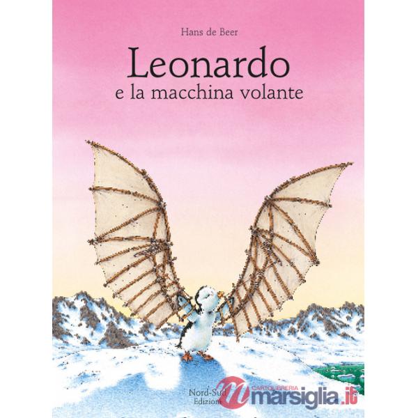 Leonardo e la macchina volante. Ediz. illustrata