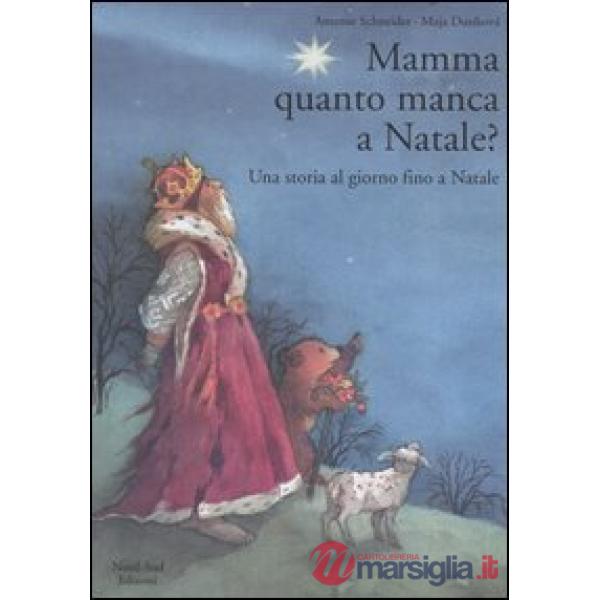 Mamma, quanto manca a Natale? Una storia al giorno fino a Natale. Ediz. illustra