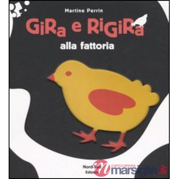 Gira e rigira alla fattoria. Ediz. illustrata