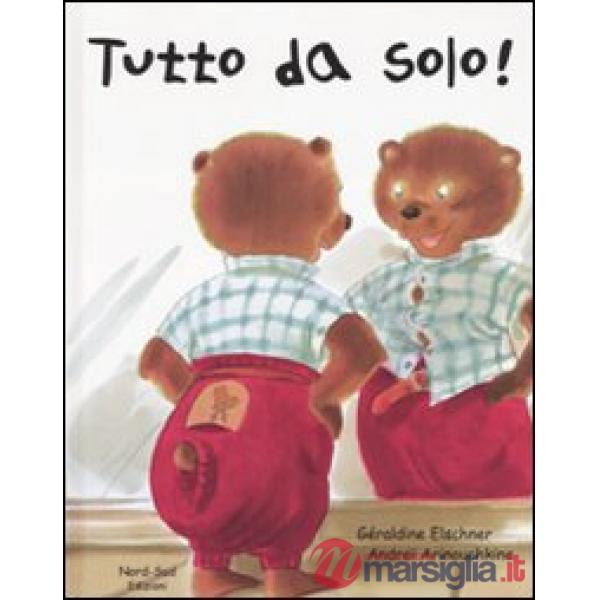 Tutto da solo! Ediz. illustrata
