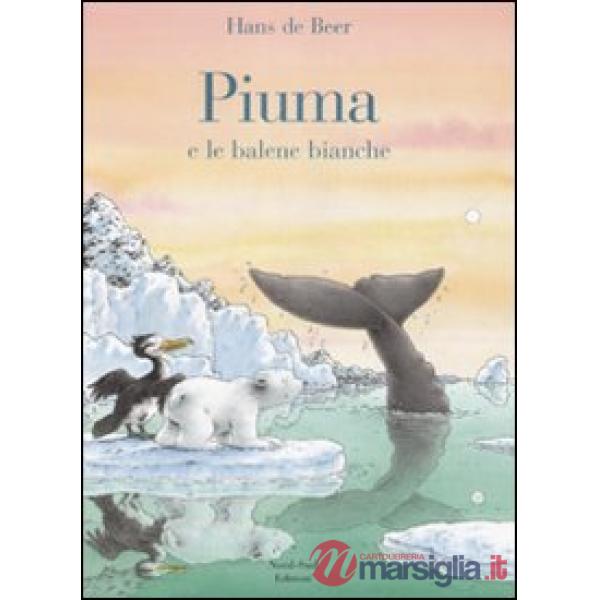 Piuma e le balene bianche. Ediz. illustrata