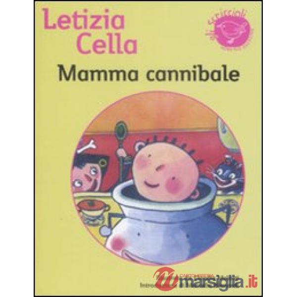 Mamma cannibale. Ediz. illustrata