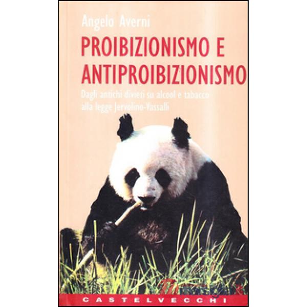 Proibizionismo e antiproibizionismo. Dagli antichi divieti su alcool e tabacco a
