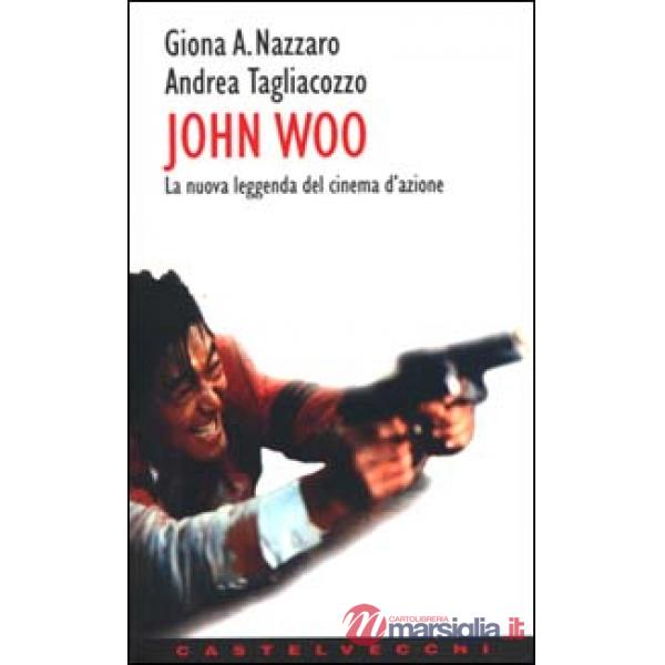 John Woo. La nuova leggenda del cinema d'azione