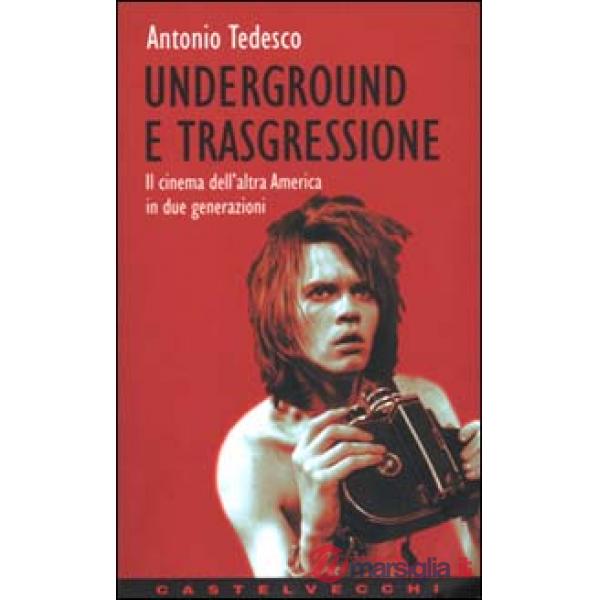 Underground e trasgressione. Il cinema dell'altra America in due generazioni