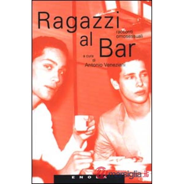 Ragazzi al bar. Racconti omosessuali