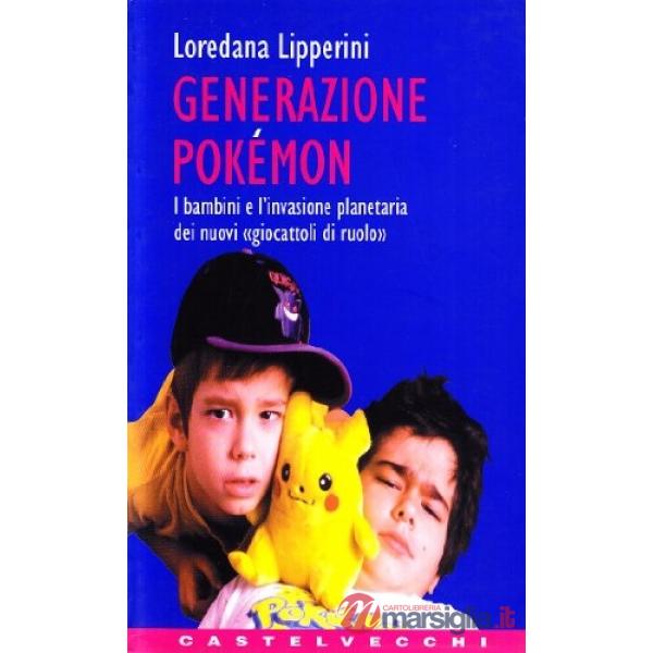 Generazione Pokémon. I bambini e l'invasione planetaria dei nuovi «Giocattoli di