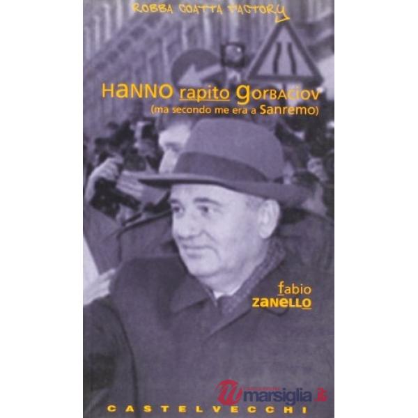 Hanno rapito Gorbaciov