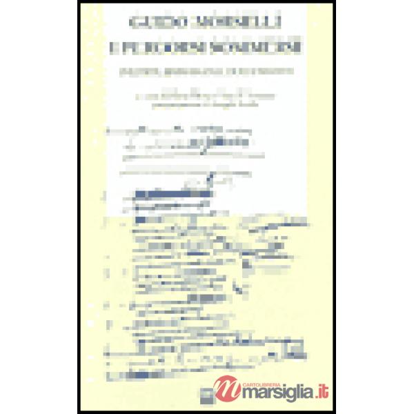 Guido Morselli: i percorsi sommersi. Inediti, immagini, documenti. Catalogo dell