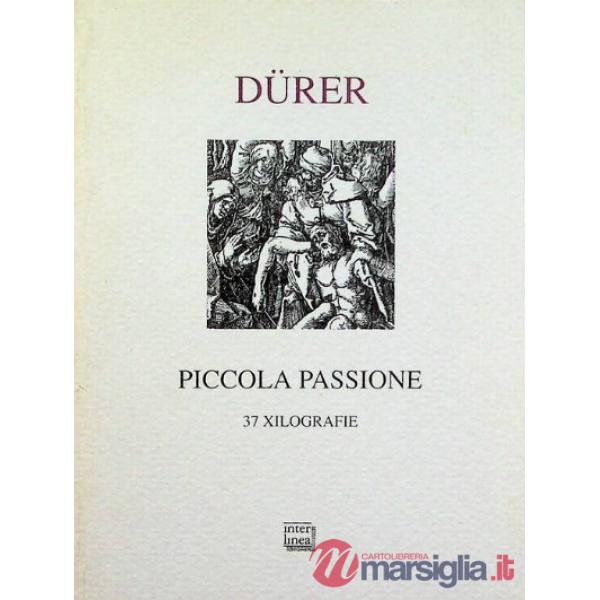 Piccola Passione. 37 xilografie (rist. anastatica 1612)