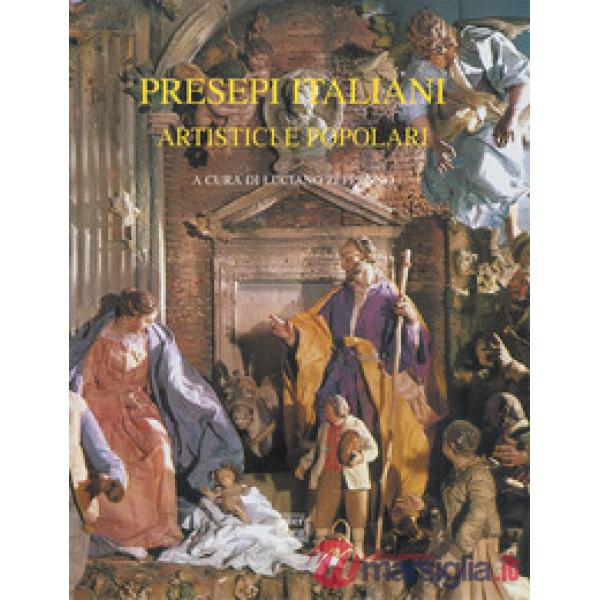Presepi italiani artistici e popolari. Ediz. illustrata