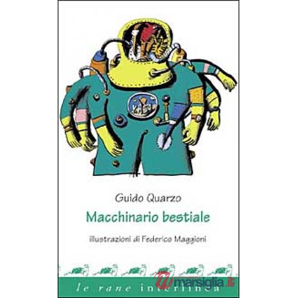 Macchinario bestiale. Ediz. illustrata