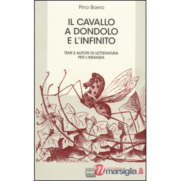 Cavallo a dondolo e l'infinito. Temi e autori di letteratura per l'infanzia (Il)