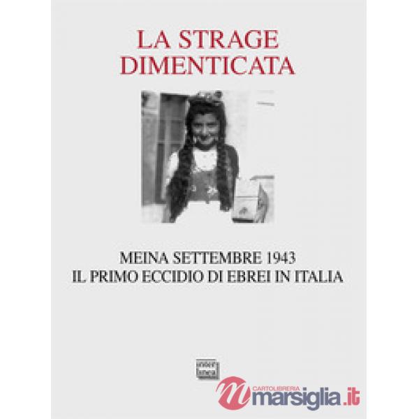 Strage dimenticata. Meina settembre 1943. Il primo eccidio di ebrei in Italia. C