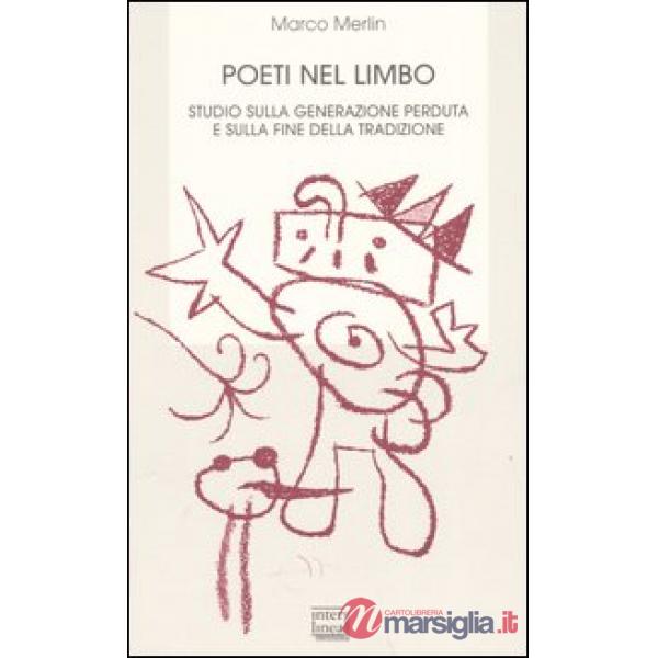 Poeti nel limbo. Studio sulla generazione perduta e sulla fine della tradizione
