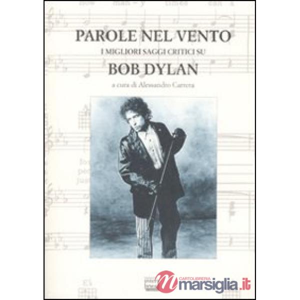Parole nel vento. I migliori saggi critici su Bob Dylan