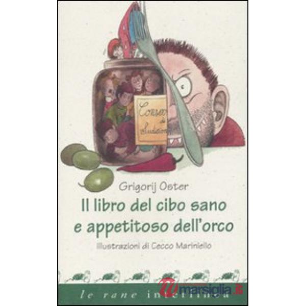 Libro del cibo sano e appetitoso dell'orco (Il)