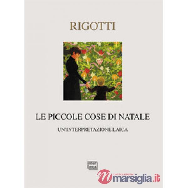 Piccole cose di Natale. Un'interpretazione laica (Le)
