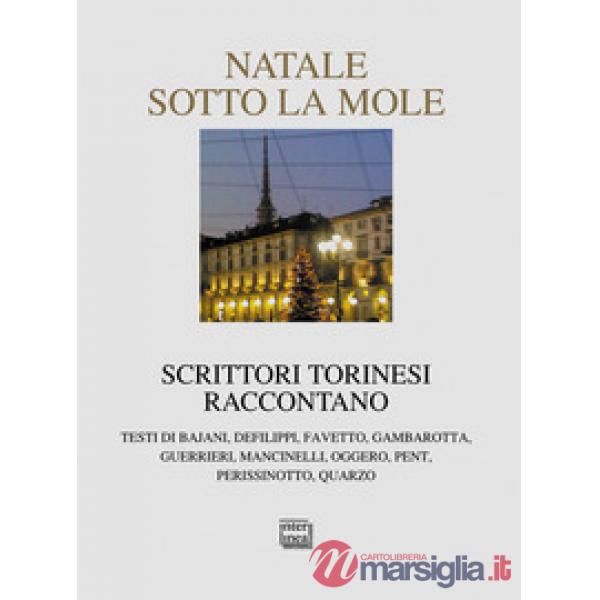 Natale sotto la Mole. Scrittori torinesi raccontano
