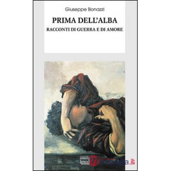 Prima dell'alba. Ricordi di guerra