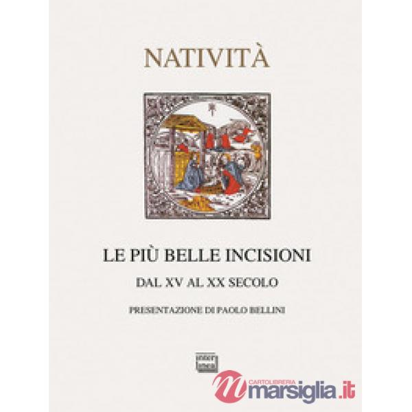 Più belle incisioni della natività. Dal XV al XX secolo. Ediz. illustrata (Le)