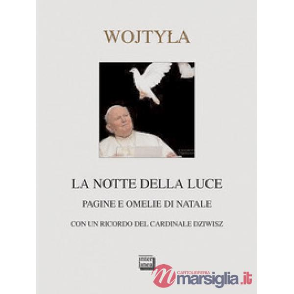 Notte della luce. Pagine e omelie di Natale (La)