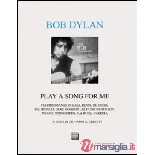Bob Dylan. Play a song for me. Testimonianze